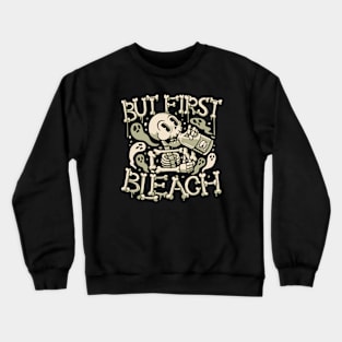 But First Bleach Skeleton Drinking Monday by Tobe Fonseca Crewneck Sweatshirt